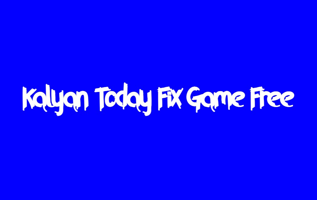 Kalyan Today Fix Game Free