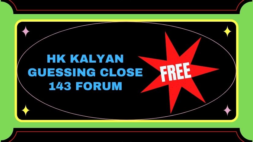 HK Kalyan Guessing Close 143 Forum