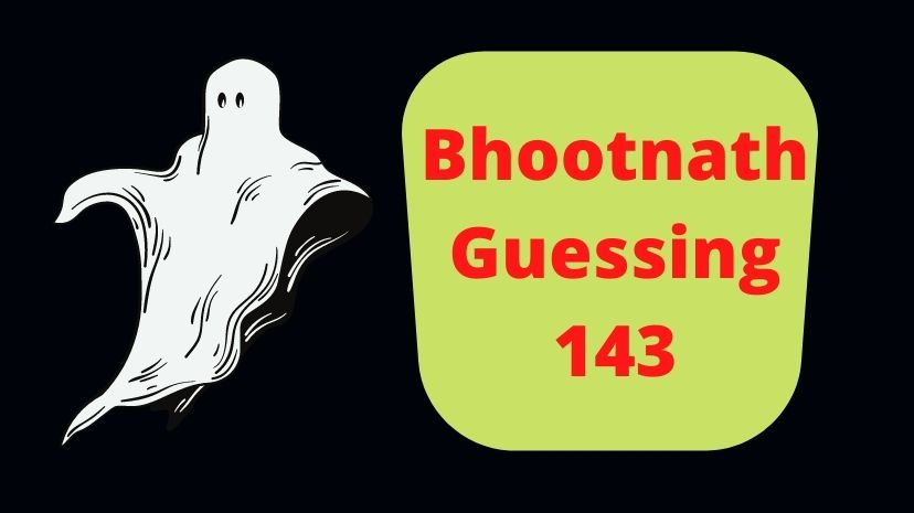 Bhootnath Guessing 143