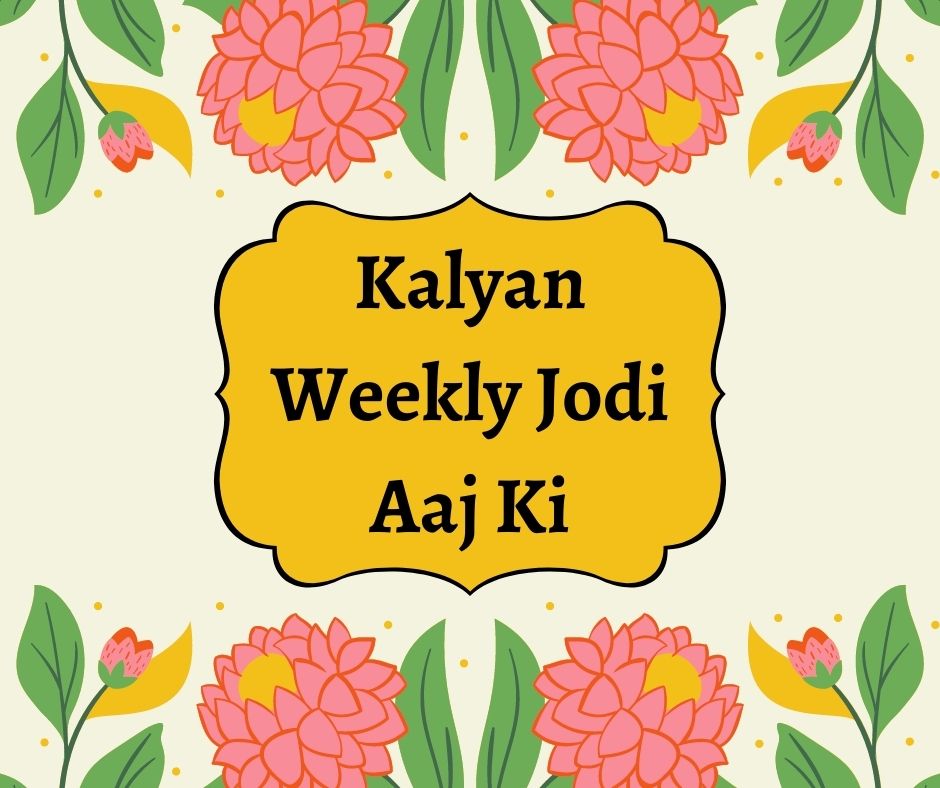 Kalyan Weekly Jodi Aaj Ki