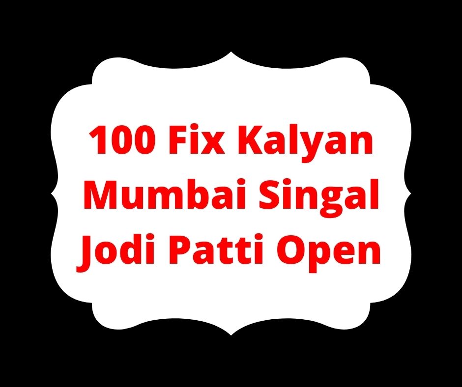 100 Fix Kalyan Mumbai Singal Jodi Patti Open