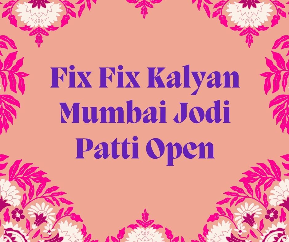 Fix Fix Kalyan Mumbai Jodi Patti Open