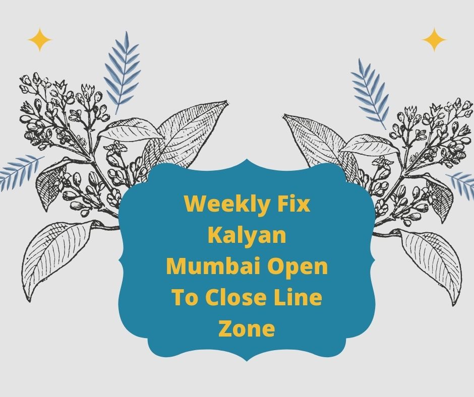 Weekly Fix Kalyan Mumbai Open To Close Line Zone