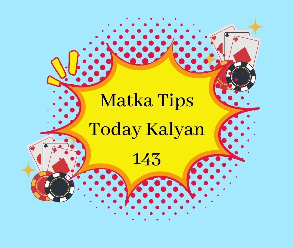 Matka Tips Today Kalyan 143