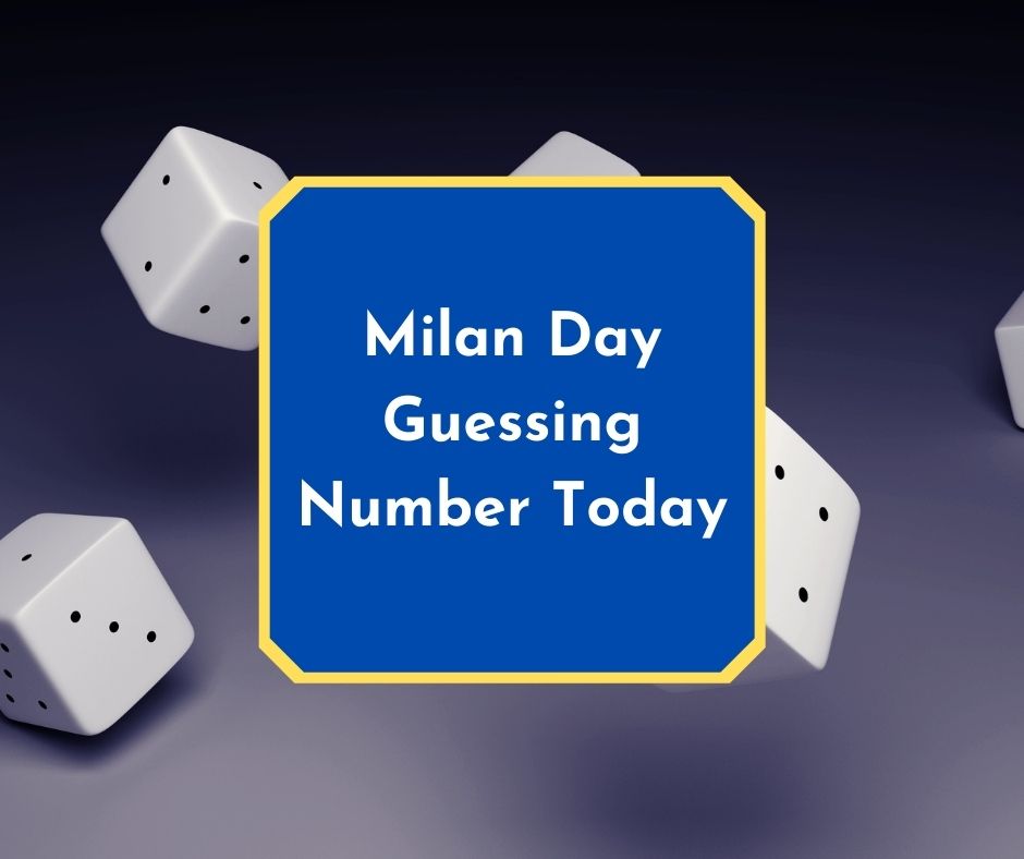 Milan Day Guessing Number Today