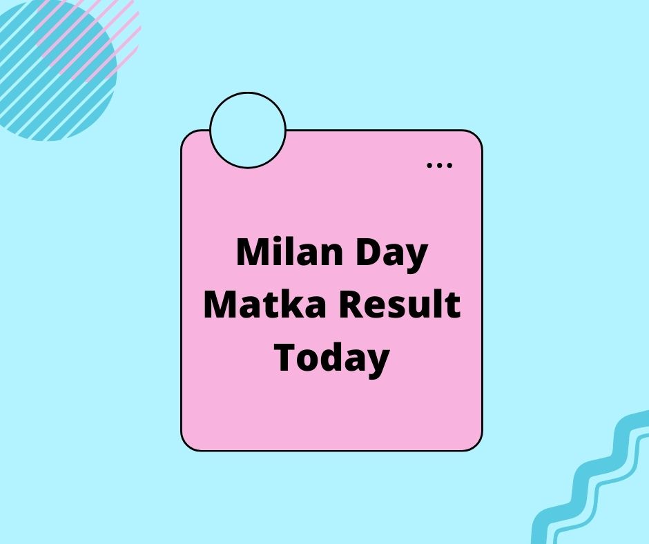 Milan Day Matka Result