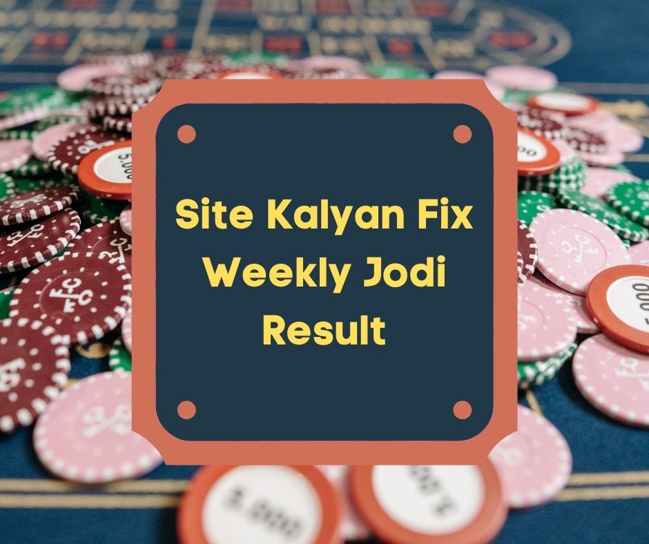 Site Kalyan Fix Weekly Jodi Result