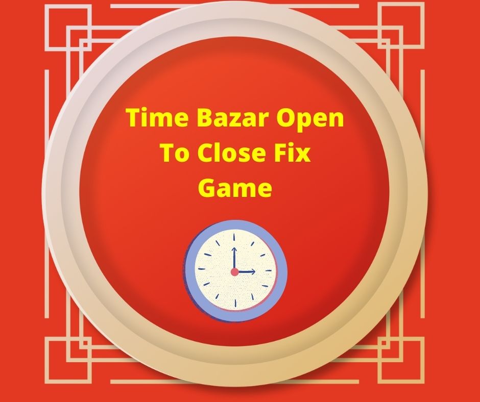 Time Bazar Open To Close Fix Game