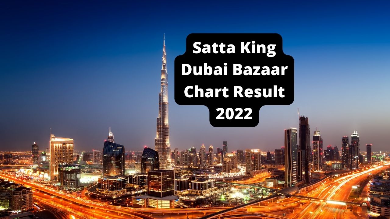 Satta King Dubai Bazaar Chart Result 2022