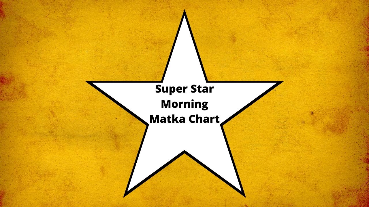 Super Star Morning Matka Chart 2022