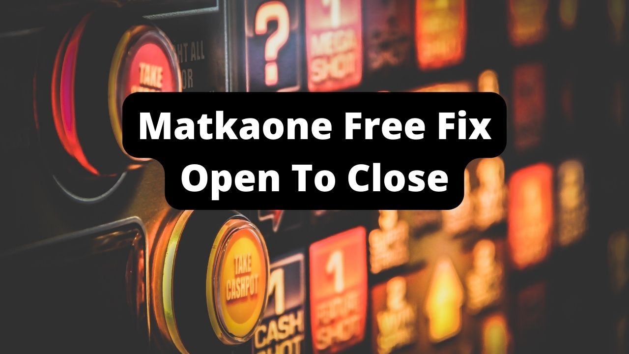 Matkaone Free Fix Open To Close