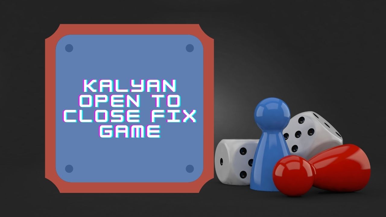 Kalyan Open To Close Fix Game