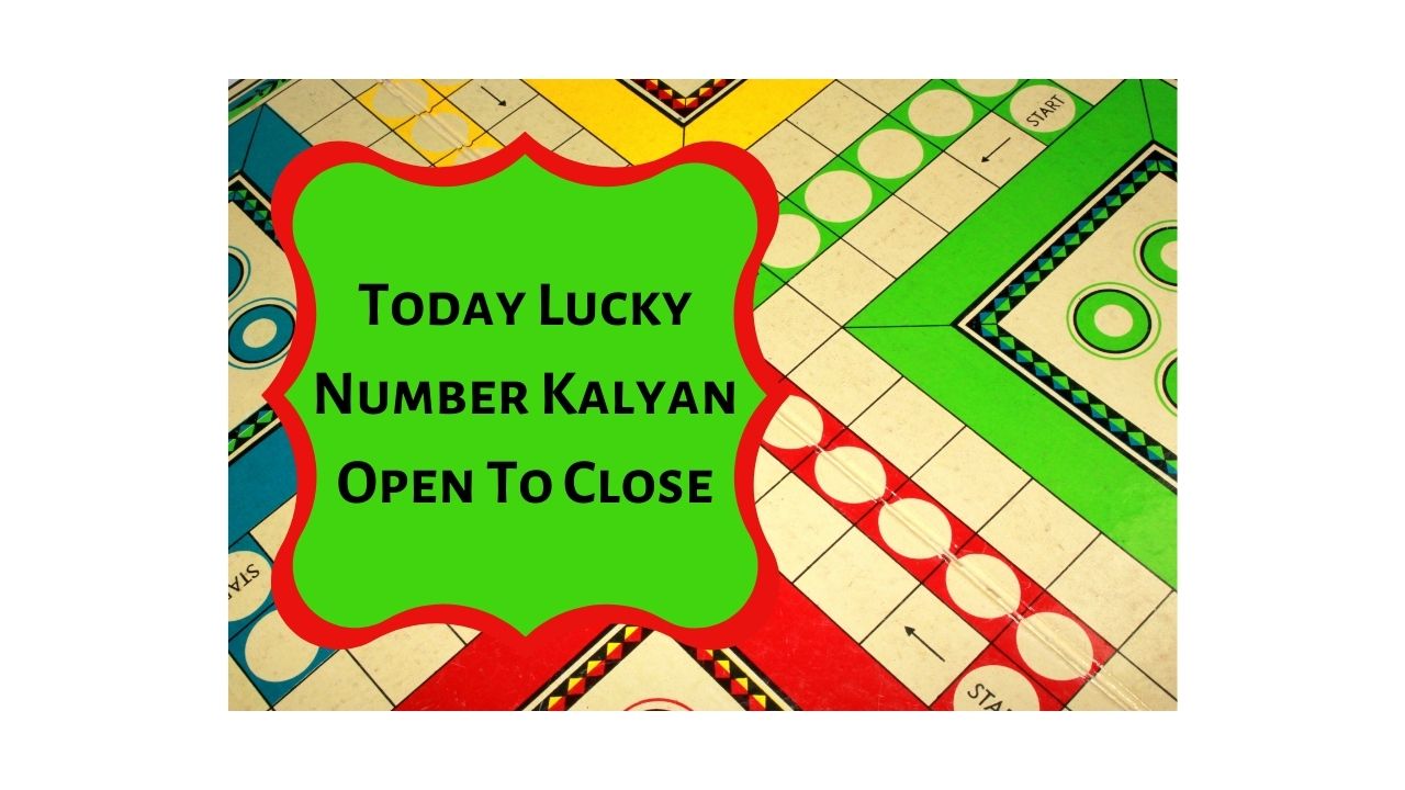 Today Lucky Number Kalyan Open To Close