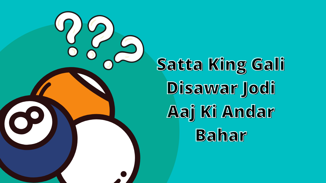 Satta King Gali Disawar Jodi Aaj Ki Andar Bahar