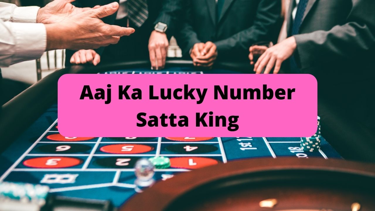 Aaj Ka Lucky Number Satta King