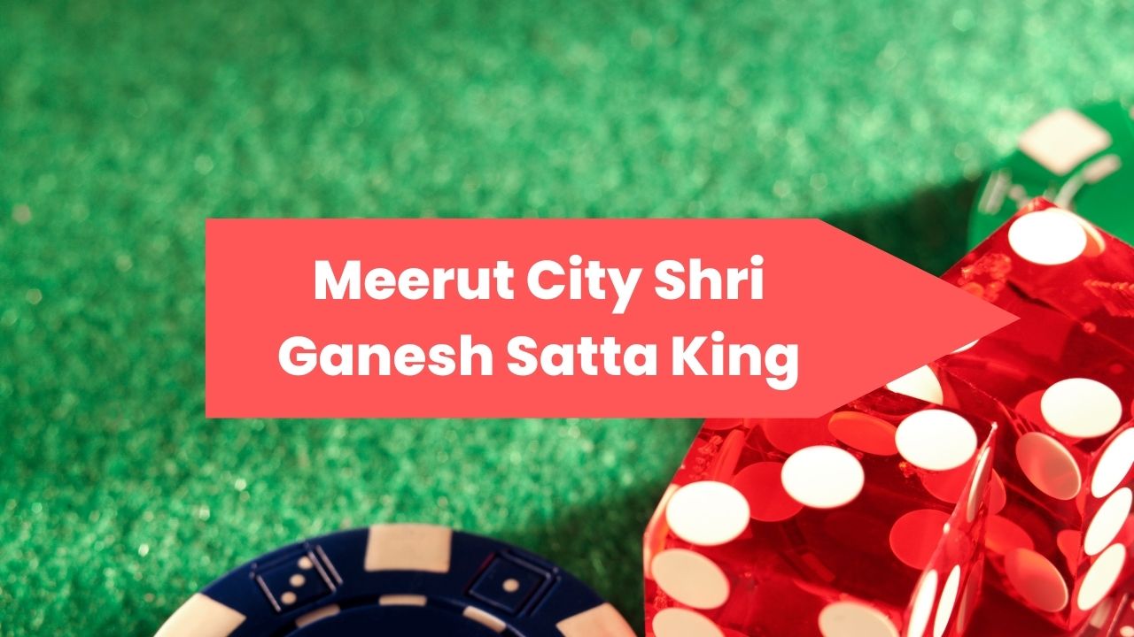 Meerut City Shri Ganesh Satta King